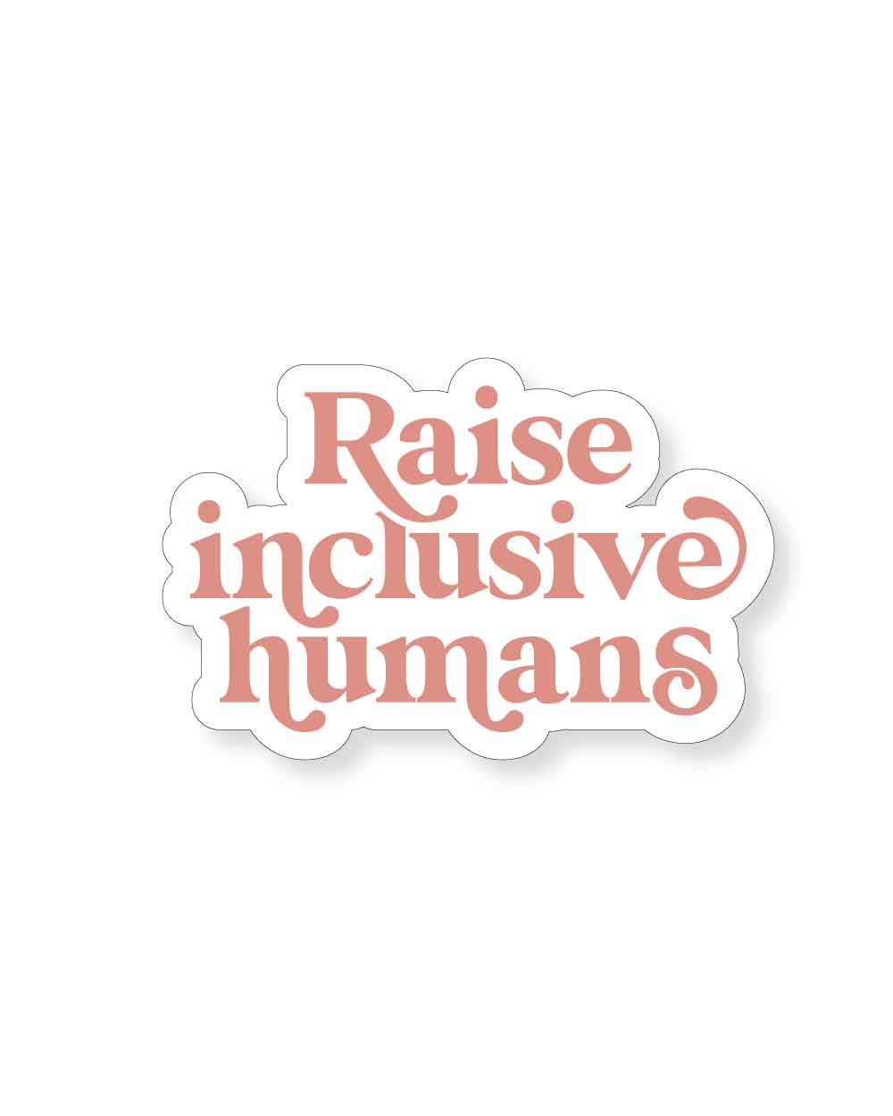 Raise Inclusive Humans Tumbler Sticker