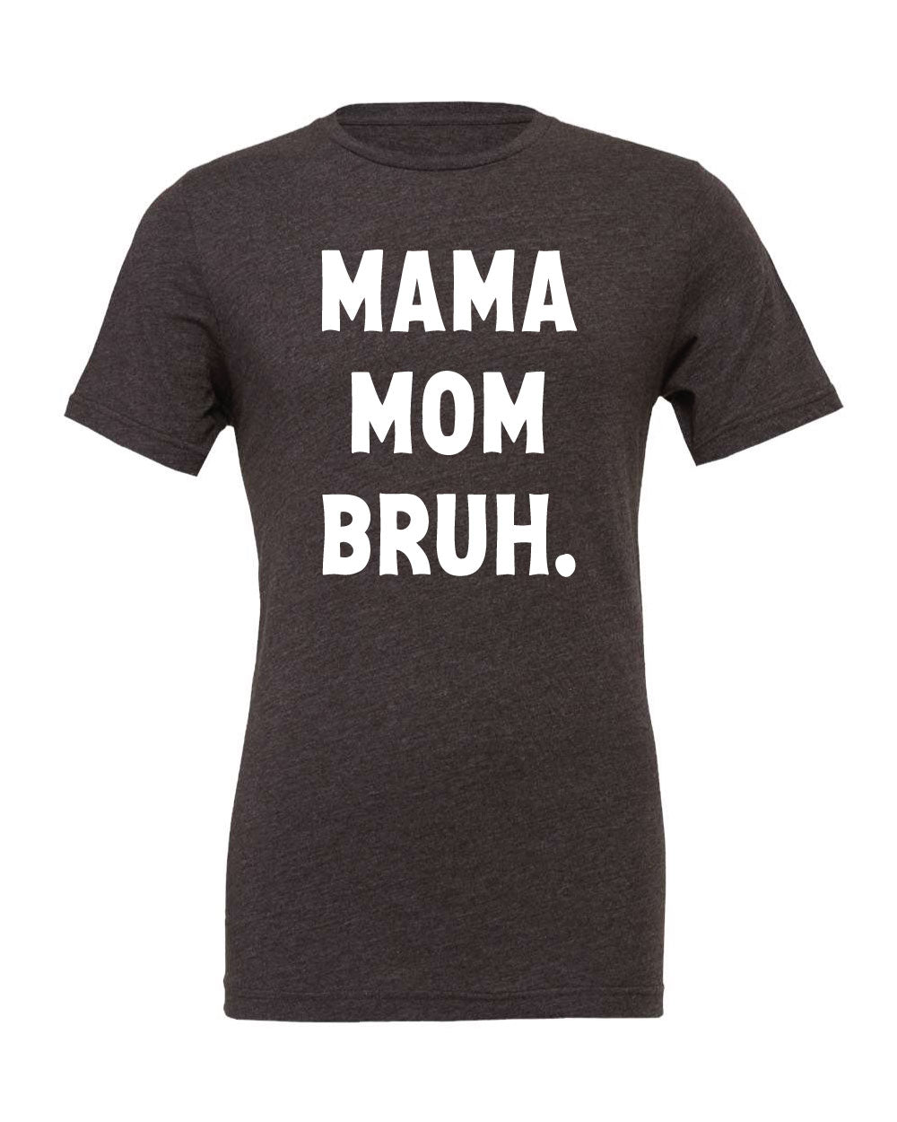 Mama Mom Bruh Tee