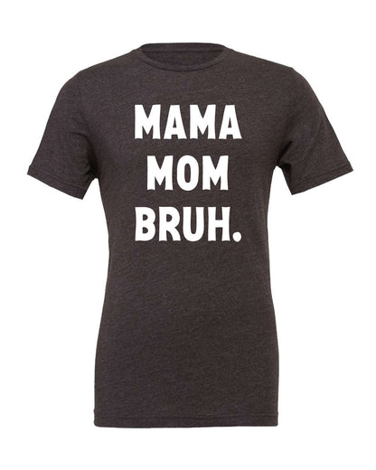 Mama Mom Bruh Tee
