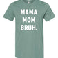 Mama Mom Bruh Tee