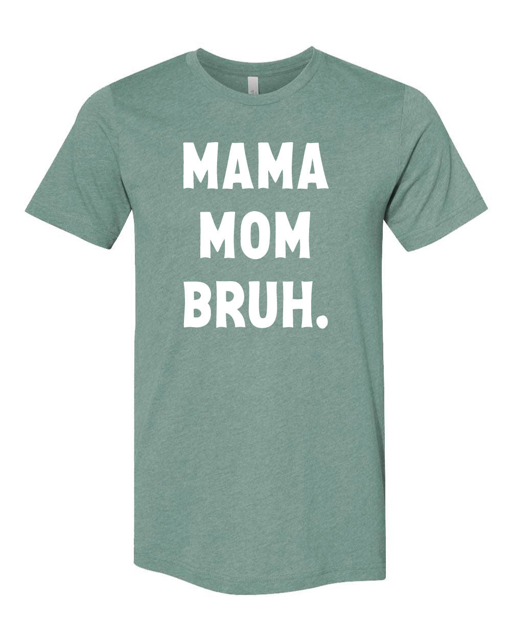 Mama Mom Bruh Tee