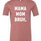 Mama Mom Bruh Tee
