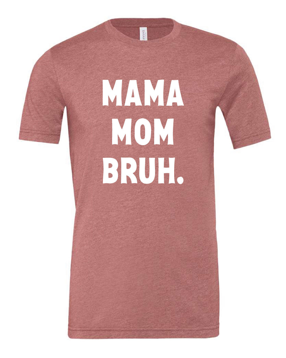 Mama Mom Bruh Tee