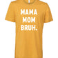 Mama Mom Bruh Tee