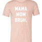 Mama Mom Bruh Tee