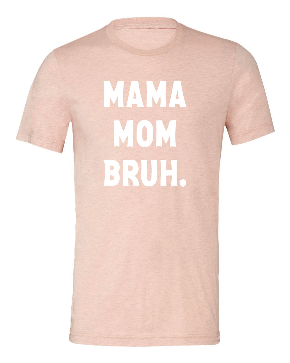 Mama Mom Bruh Tee