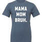 Mama Mom Bruh Tee