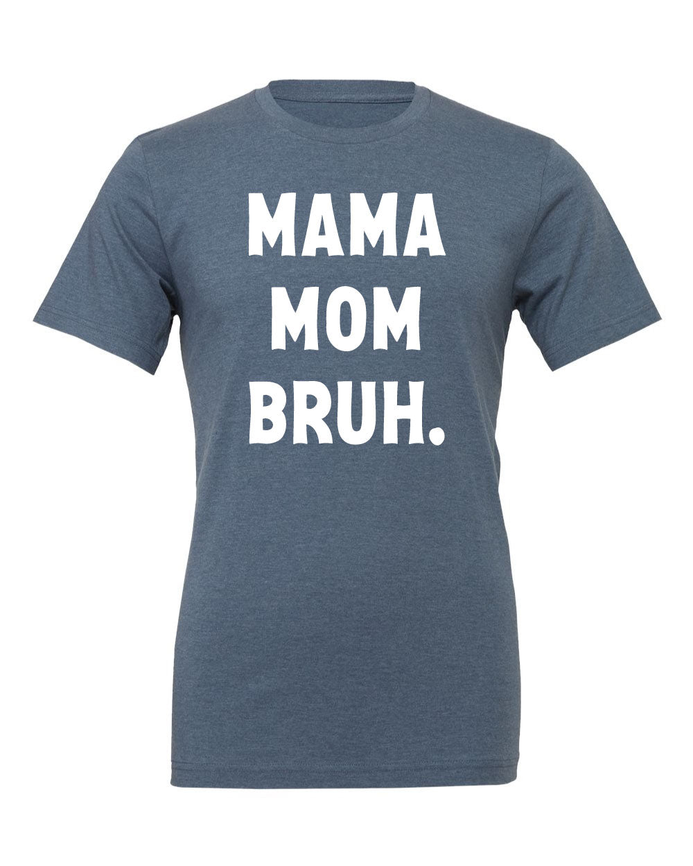 Mama Mom Bruh Tee