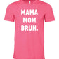 Mama Mom Bruh Tee