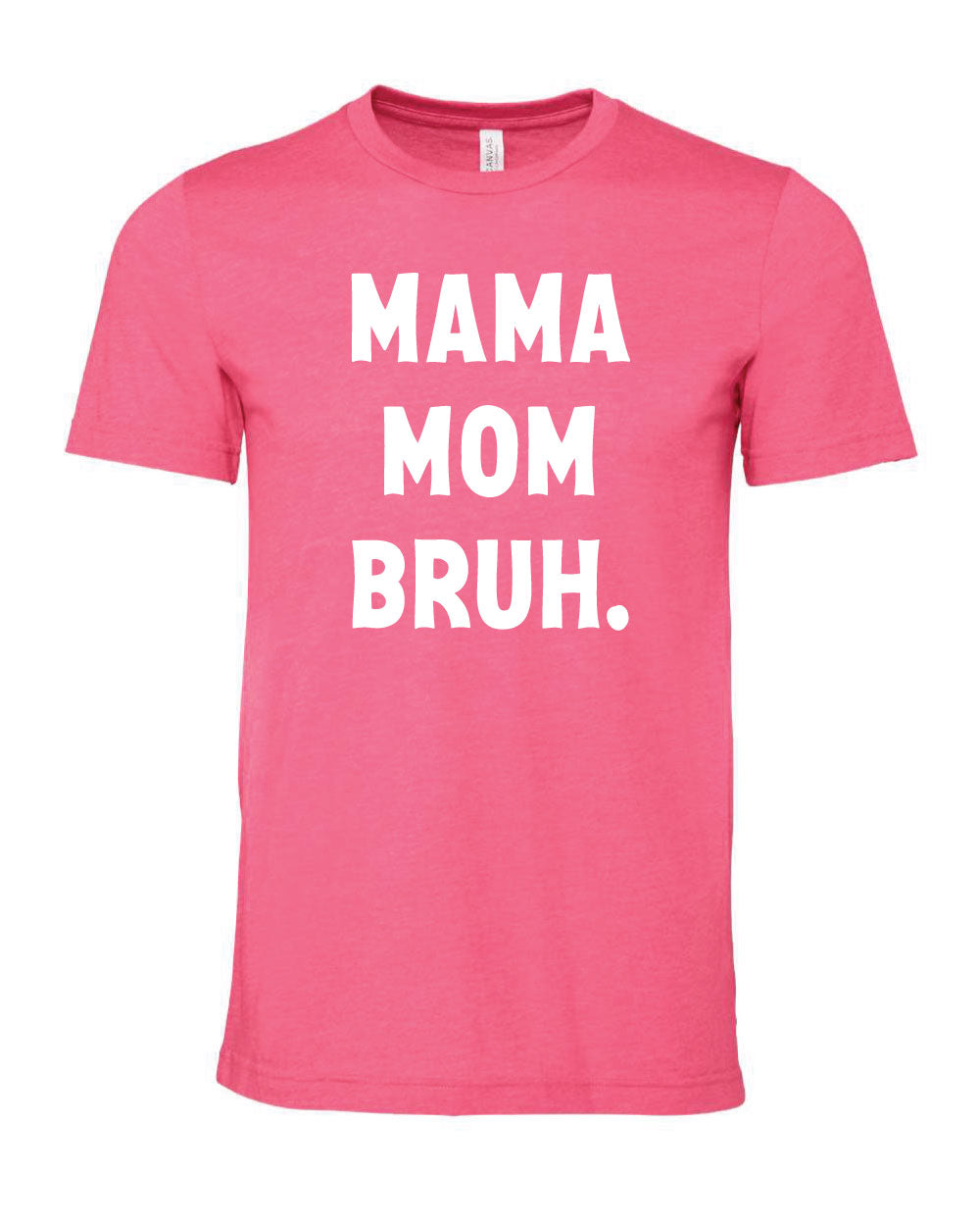 Mama Mom Bruh Tee